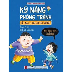 Sách Kỹ Năng Phòng Tránh Bắt Nạt Và Bạo Lực Học Đường - Mình Không Thích Bị Đẩy Ngã - Minh Phong