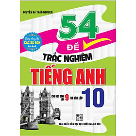 54 Đề Trắc Nghiệm Tiếng Anh Thi Vào Lớp 10 - An Thi
