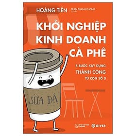 Khởi Nghiệp Kinh Doanh Cà Phê - 8 Bước Xây Dựng Thành Công Từ Con Số 0