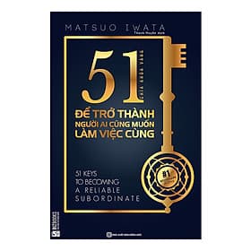 Sách 51 Chìa Khóa Vàng Để Trở Thành Người Ai Cũng Muốn Làm Việc - 