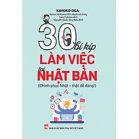 30 BÍ KÍP LÀM VIỆC TẠI NHẬT BẢN (Chinh phục Nhật – thật dễ dàng!) - Việt Chi