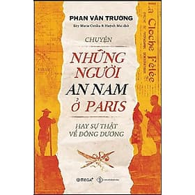 Chuyện Những Người An Nam Ở Paris Hay Sự Thật Về Đông Dương - Đông Ân