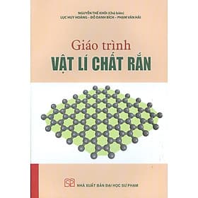 Giáo trình Vật lí chất rắn - Nguyễn Thế Khôi (Chủ biên), Lục Huy Hoàng, Đỗ Danh Bích, Phạm Văn Hải - Huy Hải