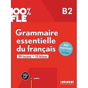 Sách học ngữ pháp tiếng Pháp trình độ B2 - 100% FLE - GRAMMAIRE ESSENTIELLE DU FRANCAIS B2 - EDITION 2017 - LIVRE + CD