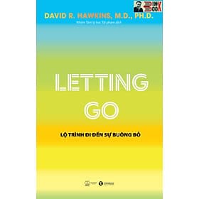 LETTING GO – LỘ TRÌNH ĐI ĐẾN SỰ BUÔNG BỎ – David R. Hawkins – Nhóm tâm lý học tội phạm dịch -ThaiHaBooks - NXB Thế Giới - David Spencer