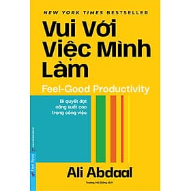 VUI VỚI VIỆC MÌNH LÀM – Ali Abdaal – Trương Hải Đăng dịch – NXB Văn Học – First News - 