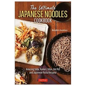 The Ultimate Japanese Noodles Cookbook: Amazing Soba, Ramen, Udon, Hot Pot And Japanese Pasta Recipes! - Dermot Berkery