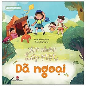 Xin Chào Lớp Một - Dã Ngoại (Kĩ Năng Sống Cho Bé) - Chao
