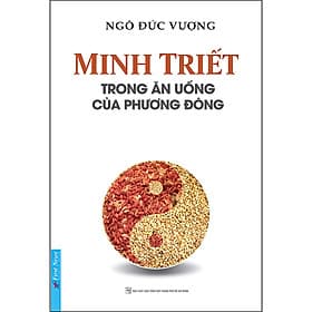 Sách Minh Triết Trong Ăn Uống Của Phương Đông (Tái Bản) - Ngô Đức Vượng
