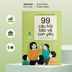 99 câu hỏi bảo vệ con yêu: Cẩm nang phòng chống xâm hại tình dục trẻ em dành cho người Việt - Nhã Nam Official - Hạ