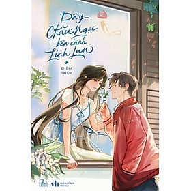 Sách Dây Châu Ngọc Bên Cành Linh Lan (trọn bộ) - Điềm Thụy - Học đường, hồi tưởng, ngọt ngược đan xen, tình chị em, gương vỡ lại lành, thanh xuân vườn trường vỡ - Chí Tinh