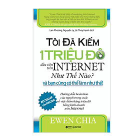 Sách Tôi Đã Kiếm 1 Triệu Đô Đầu Tiên Trên Internet Như Thế Nào Và Bạn Cũng Có Thể Làm Như Thế - Trí