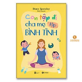 Con tập đi cha mẹ tập bình tĩnh - Bình