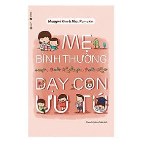 Sách Nuôi Dạy Con - Mẹ Bình Thường Dạy Con Ưu Tú