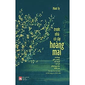 Sách Trước Nhà Có Cây Hoàng Mai: Những Ghi Chép Về Huế - Xứ Sở Phong Rêu Kiêu Sa - Minh Tự
