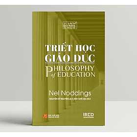 Triết Học Giáo Dục (Philosophy of Education) - Nel Noddings - IRED Books - G
