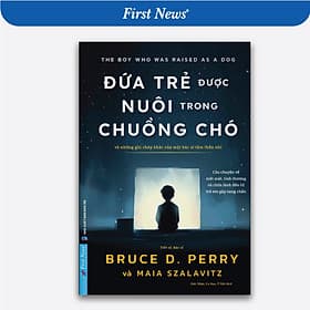 Sách Đứa Trẻ Được Nuôi Trong Chuồng Chó - First News - Trí