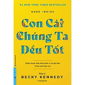 Sách Con Cái Chúng Ta Đều Tốt - First News - Dr. Becky Kennedy