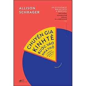 Sách Chuyên Gia Kinh Tế Bước Vào Nhà Thổ Và Những Nơi Không Ngờ Khác Để Hiểu Về Rủi Ro - Nhã Nam