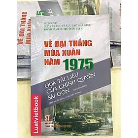 Về Đại Thắng Mùa Xuân Năm 1975 Qua Tài Liệu Của Chính Quyền Sài Gòn - Xuân Đài