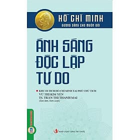 Hồ Chí Minh Gương Sáng Cho Muôn Đời - Ánh Sáng Độc Lập Tự Do - Minh Minh