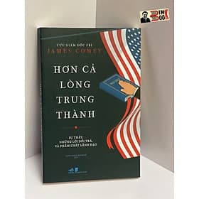HƠN CẢ LÒNG TRUNG THÀNH - James Comey - Nhã Nam - 