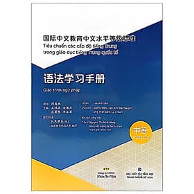 Sách Tiêu chuẩn các cấp độ tiếng Trung trong giáo dục tiếng Trung quốc tế - 
Giáo trình ngữ pháp - Trung cấp - Lưu Anh Lâm