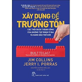 Sách Xây Dựng Để Trường Tồn - Các Thói Quen Thành Công Của Những Tập Đoàn Vĩ Đại Và Hàng Đầu Thế Giới - 