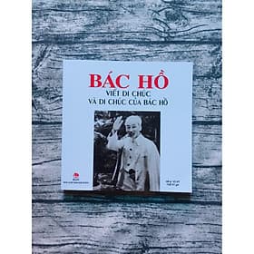 Bác Hồ Viết Di Chúc Và Di Chúc Của Bác Hồ - Di Di