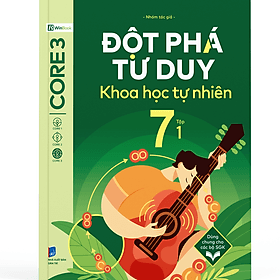 Đột Phá Tư Duy Khoa Học Tự Nhiên 7 Tập 1 - Bản Quyền - 