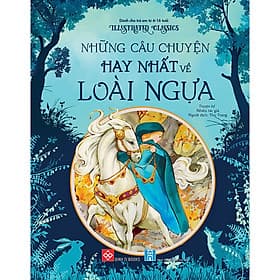 Sách Illustrated Classics - Những Câu Chuyện Hay Nhất Về Loài Ngựa - Chuyện