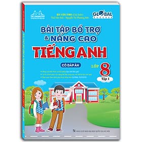 Sách GLOBAL SUCCESS - Bài Tập Bổ Trợ Và Nâng Cao Tiếng Anh Lớp 8 Tập 1 (Có đáp án) - Minh Thắng