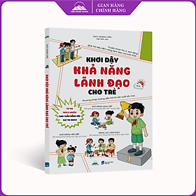 Khơi Dậy Khả Năng Lãnh Đạo Cho Trẻ - Phương Pháp Hướng Dẫn Trẻ Trở Nên Xuất Sắc Hơn - Tiên Phong Books - Phương Phương