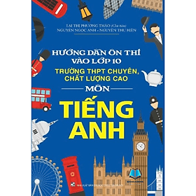 Hướng dẫn ôn thi vào lớp 10 Trường THPT chuyên, chất lượng cao - Môn Tiếng Anh - An Thi