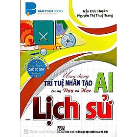 Ứng Dụng Trí Tuệ AI Trong Dạy Và Học môn lịch sử ( (Dành Giáo Viên Và Học Sinh - Dùng Cho Các Bộ SGK Hiện Hành) ) - Viên Tuệ