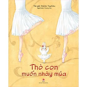 Sách Thỏ Con Muốn Nhảy Múa - Kim Hye-Jin