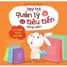 Sách Dạy Trẻ Quản Lý Và Tiêu Tiền Đúng Cách - 
