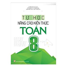 Sách Tự Học - Nâng Cao Kiến Thức Toán 8 - Kiến Minh