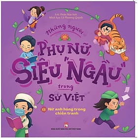 Sách Những Người Phụ Nữ Siêu “Ngầu” Trong Sử Việt - Danh Nữ Chốn Hoàng Cung