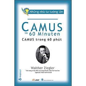 Sách Những Nhà Tư Tưởng Lớn - Camus Trong 60 Phút