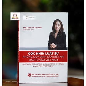Góc nhìn luật sư Những quy định cần biết khi đầu tư vào Việt Nam - NXB Chính trị Quốc gia và Sự thật