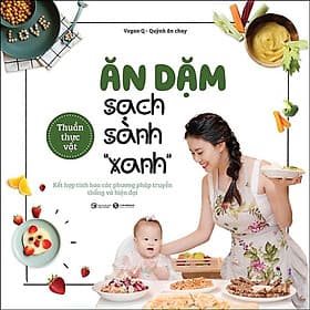 Ăn dặm sạch sành “xanh” – kết hợp tinh hoa các phương pháp truyền thống và hiện đại. - Phương Phương