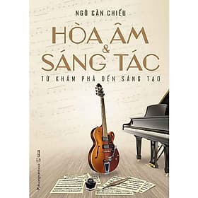Sách Hòa Âm Và Sáng Tác: Từ Khám Phá Đến Sáng Tạo - Nam Phương