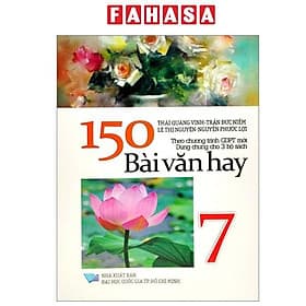 150 Bài Văn Hay 7 (Theo Chương Trình GDPT Mới - Dùng Chung Cho 3 Bộ Sách) - Bộ Văn Hóa