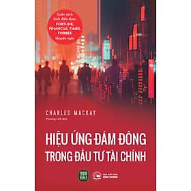 Sách Hiệu Ứng Đám Đông Trong Đầu Tư Tài Chính - Charles Mackay