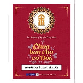 Chúa Ban Cho Có Đôi - 100 Bài Gợi Ý Giảng Lễ Cưới - Bayard Việt Nam - Nam Việt