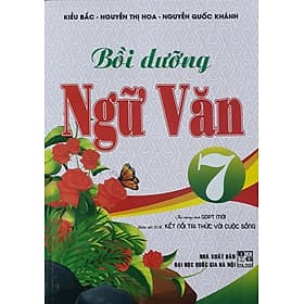 Bồi Dưỡng Ngữ Văn Lớp 7 ( Bám Sát SGK Kết Nối Tri Thức Với Cuộc Sống ) - Văn