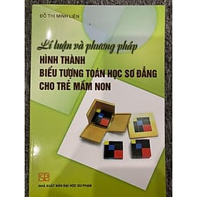 Lí luận và phương pháp hình thành biểu tượng toán học sơ đẳng cho trẻ mầm non - Phương Phương