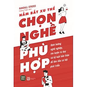 Nắm Bắt Xu Thế Chọn Nghề Phù Hợp - Randall Stross - Randall Lotowycz