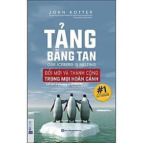 Sách Tảng Băng Tan - Đổi Mới Và Thành Công Trong Mọi Hoàn Cảnh